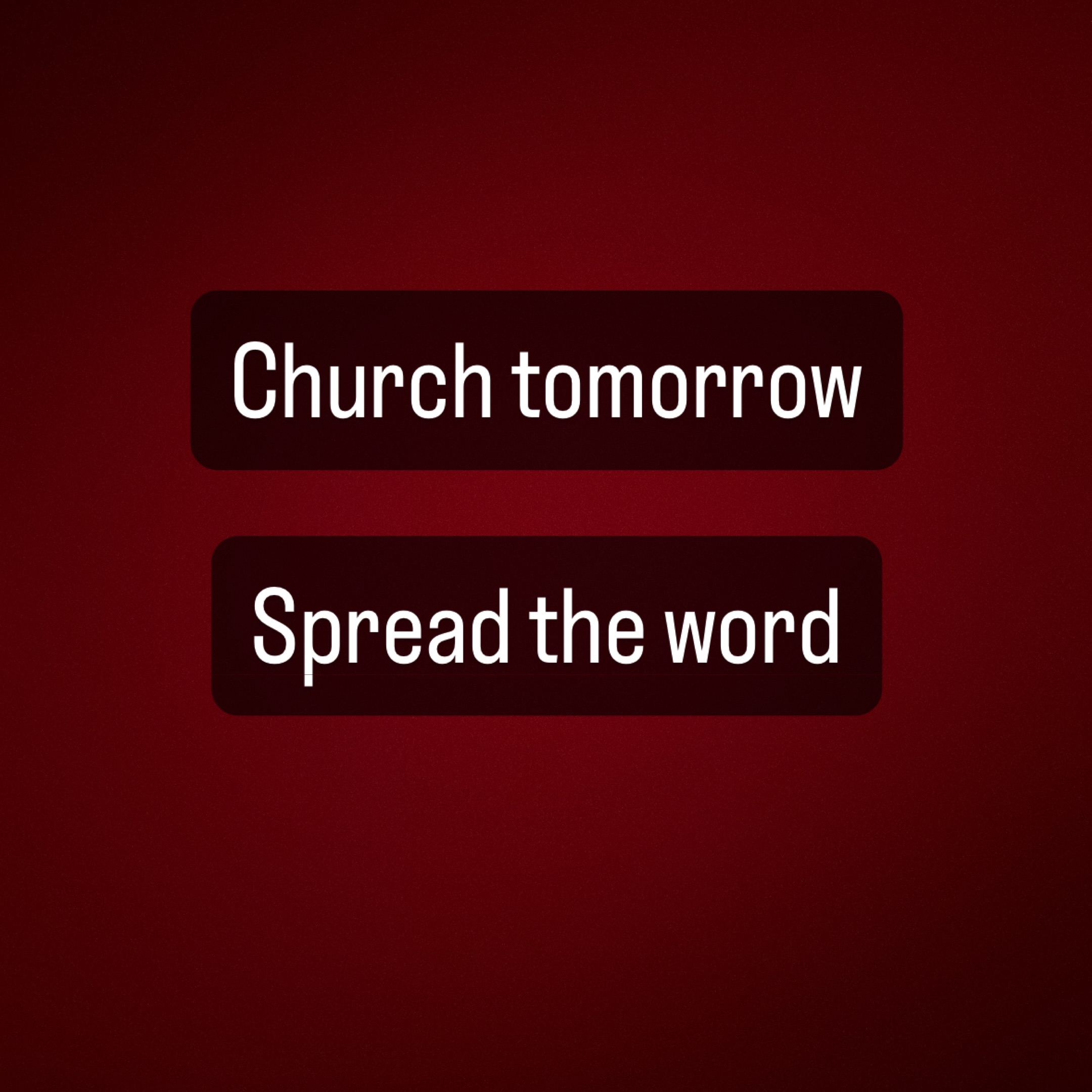 Church tomorrow 
Spread the word 

Shotts scout Hall 
10:45-12:00