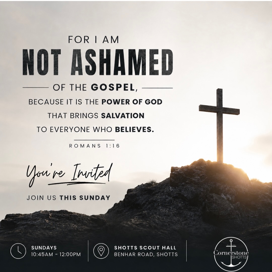 You’re invited this Sunday to Cornerstone Shotts.

Life can be busy, difficult and full of questions, but there is hope in Jesus. As Romans 1:16 reminds us, “I am not ashamed of the gospel, because it is the power of God that brings salvation to everyone who believes.”

Whether you’ve never been to church before, have been away for years, or you’re simply looking for a place to grow in your faith, we’d love to welcome you. Come as you are and join us as we worship God, study His Word and encourage one another.

Sunday
10:45am to 12:00pm

Shotts Scout Hall
Benhar Road, Shotts

There is a place for you. We’d love to meet you.